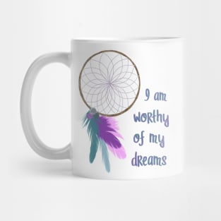 I am worthy of my dreams Mug
